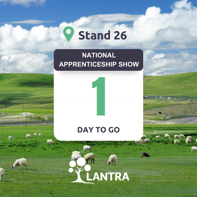  1 day to go for National Apprenticeship Show. Stand 26. With a white Lantra Logo and a background of nature with herds.