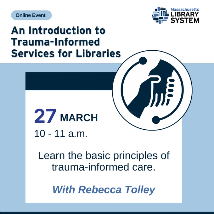 A graphic reading: "An Introduction to Trauma-Informed Services for Libraries. 27 March. 10 - 11 a.m. Learn the basic principles of trauma-informed care. With Rebecca Tolley."
