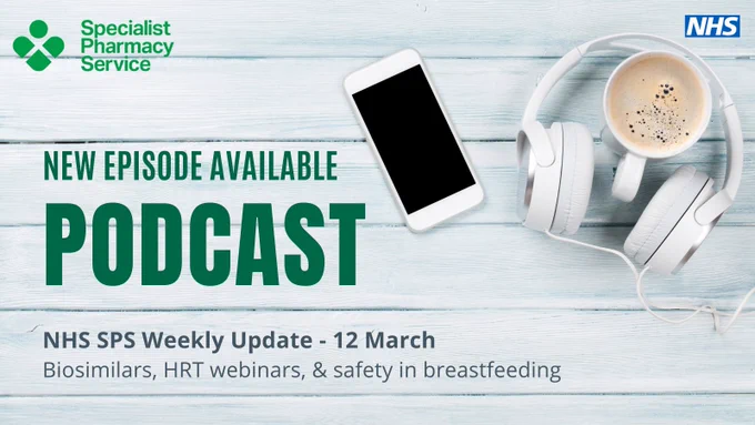 A birds eye view picture of white headphones around a mug of coffee and a mobile phone sitting on a pale green wooden surface.
The text says NHS Specialist Pharmacy Service, New episode available, podcast, NHS SPS Weekly Update, 12 March, Biosimilars, HRT webinars, and safety in breastfeeding