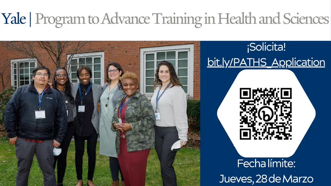 La foto del PATHS 2021 equipo afuera en el pasto. Un código QR para la aplicación PATHS junto con un enlace al sitio web de PATHS. bit.ly/PATHS_Application. El texto dice: Yale Program to Advance Training in Heath and Sciences. ¡Solicita! Plazo de solicitudes 29 de marzo.