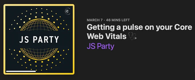 JS party podcast. Title: "getting a pulse on your Core Web Vitals". March 7,