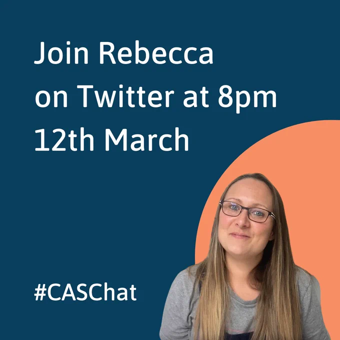 Join Rebecca on Twitter at 8pm 12th March for #CASChat