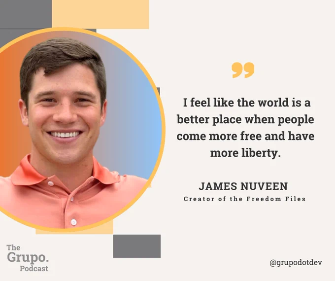 May be an image of 1 person and text that says ' I feel like the world is a better place when people come more free and have more liberty. JAMES NUVEEN Creator of the Freedom Files The Grupo. Podcast @grupodotdev'
