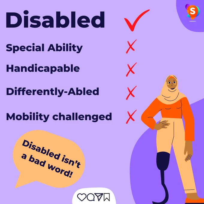 A light purple graphic with an illustration of a person with a prosthetic leg. Text reads - Disabled with a tick next to it, then Special abilities, differently-abled, mobility challenged, handicapable with red crosses next to them. Then a text box that says Disabled isn’t a bad word.