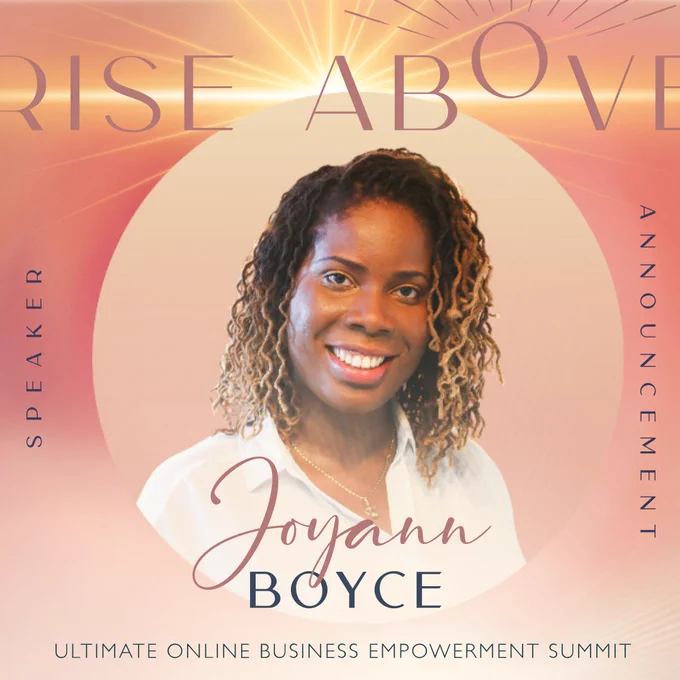 A graphic with text that says 'Rise Above Speaker Announcement Joyann Boyce, ultimate online business empowerment summit.' Alongside this is a photo of Joyann: a Black woman with shoulder-length dreadlocks.