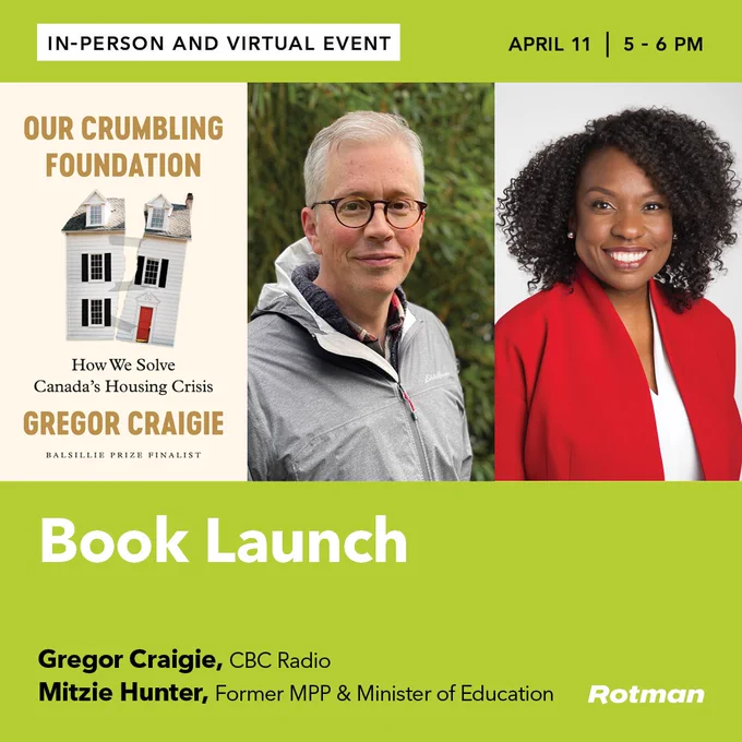 In-Person and Virtual Event | April 11 | 5 pm- 6 pm | Canada's housing crisis is expected to intensify, with a projected 3.5 million homes shortfall by 2030. How can we address this urgent issue and ensure fair housing for all? Join Gregor Craigie, CBC Radio host and Balsillie Prize finalist, in exploring practical solutions and innovative housing strategies as he discusses his latest book with Mitzie Hunter, Former MPP, Minister of Education and CAO of Toronto Community Housing.