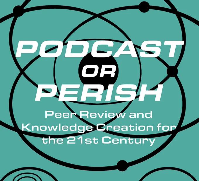The cover of the book, with the title "Podcast or Perish: Peer Review and Knowledge Creation for the 21st Century" on a green and black background.