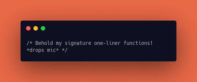 Behold my signature one-liner functions! *drops mic*