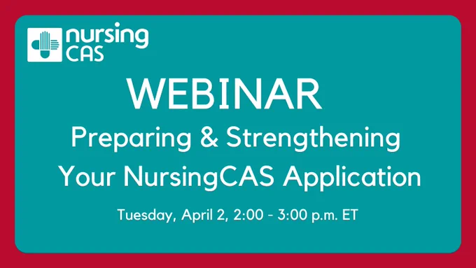 White text on a teal background reads: “Webinar: Preparing & Strengthening Your NursingCAS Application. Tuesday, April 2, 2:00-3:00 p.m. ET.” A white NursingCAS logo is in the upper left corner.