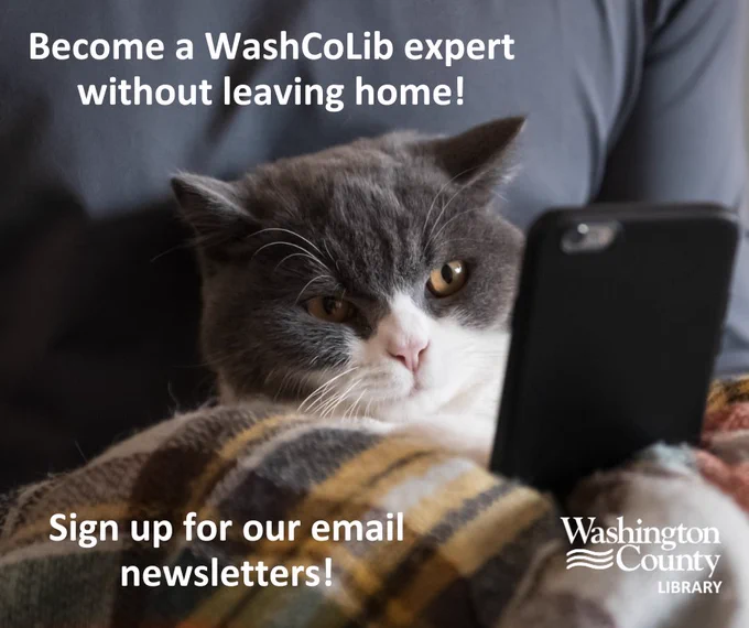 Cat in a blanket looking at a cell phone. Text reads, Become a WashCoLib expert without leaving home! Sign up for our email newsletters!