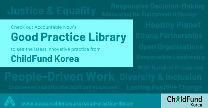 Check out Accountable Now's Good Practice Library to see the latest innovative practice from ChildFund Korea