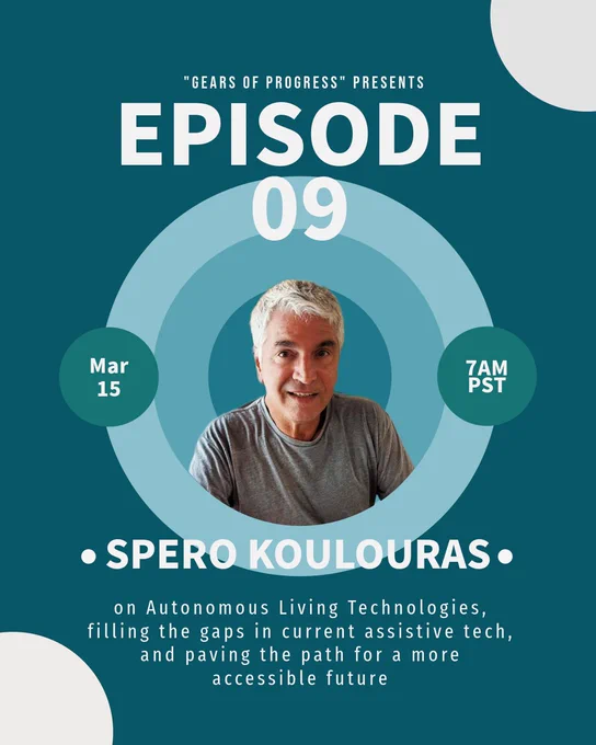 Cover for episode 9 to be released on March 15 at 7am PST. The cover contains a headshop of Spero Koulouras, the guest speaker, and the title states "on Autonomous Living Technologies, filling the gaps in current assistive tech, and paving the path for a more accessible future"