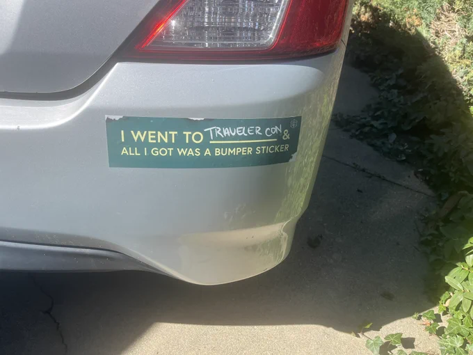 I went to traveler con & all I got was a bumper sticker