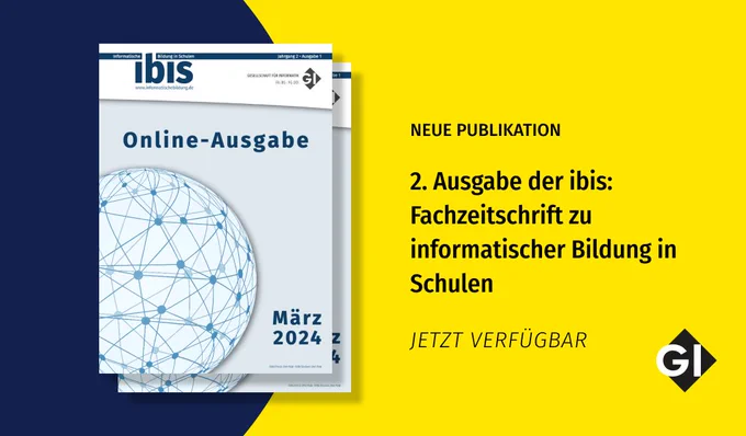 Neue Publikation: 2. Ausgabe der ibis: Fachzeitschrift zu informatischer Bildung in Schulen. Jetzt verfügbar.