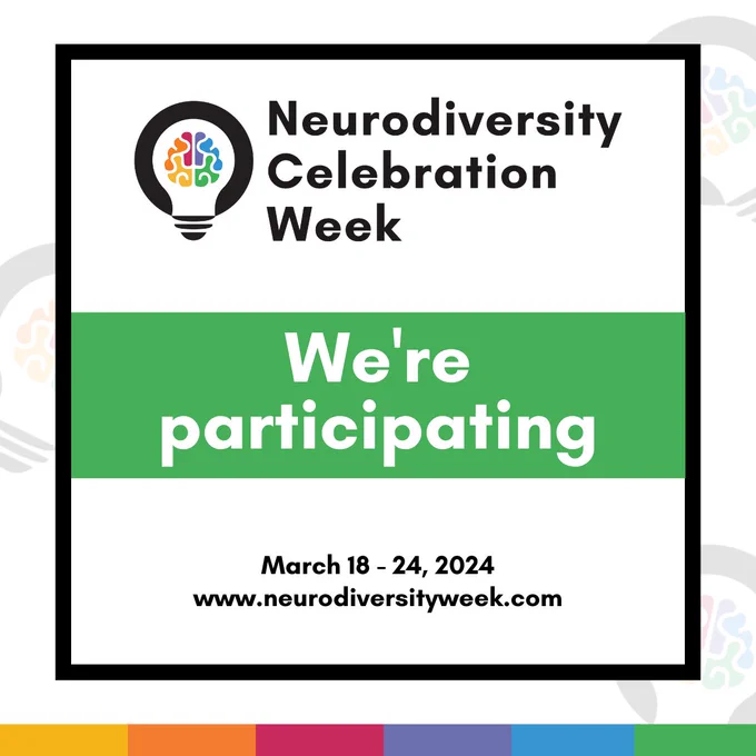 A promotional graphic for Neurodiversity Celebration Week. The Neurodiversity Celebration Week logo is at the top of the page and consists of a lightbulb with a colourful brain graphic in the middle. 
Text reads: Neurodiversity Celebration Week, We're participating. March 18 - 24, 2024. 
