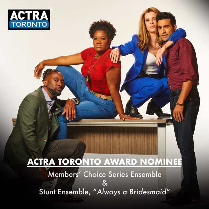 A graphic with logos for ACTRA Toronto in the top left corner. The text on the image is ACTRA Toronto Award Nominee: Member's Choice Series Ensemble & Stunt Ensemble, "Always a Bridesmaid." The background image is (left to right) Daren A. Herbert, Adrienne C. Moore, Meredith MacNeill, and Al Mukadam posing around a desk. 