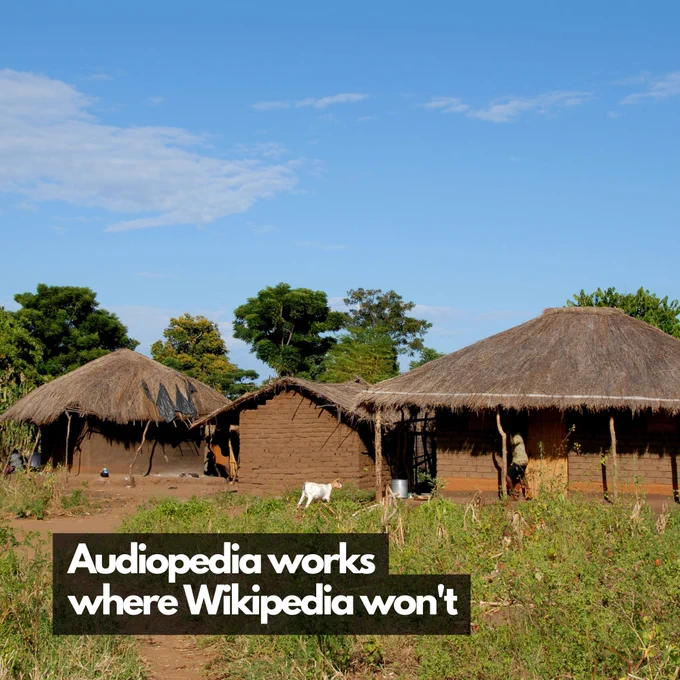 A village with traditional huts. "Audiopedia works where Wikipedia won't." Share to turn barriers into bridges.