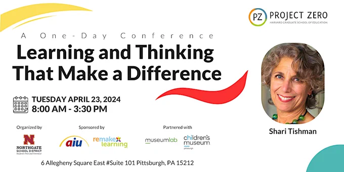 Project Zero. A One-Day Conference. Learning and Thinking that Make a Difference. Tuesday, April 23, 2024. 8 a.m. to 3:30 p.m. Organized by Northgate School District. Sponsored by the AIU and Remake Learning.