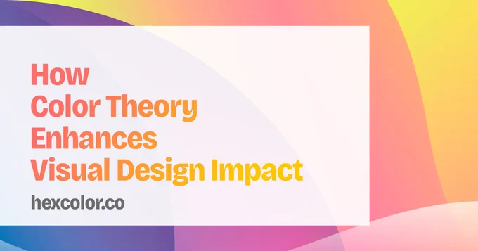 How Color Theory Enhances Visual Design Impact