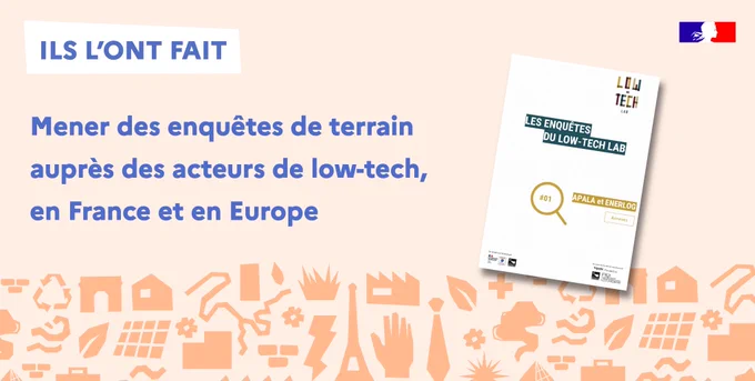 Ils l'ont fait ! Mener des enquêtes de terrain auprès des acteurs de low-tech en France et en Europe. 