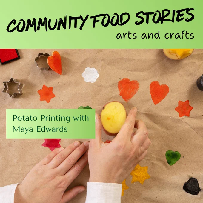 Text: Community Food Stories, arts and. crafts. Food and climate collage with Isabelle Morris-McIntyre. Photo of a pair of hands of someone with light skin tone printing love heart and flower sheets on brown paper, using potato carvings. 