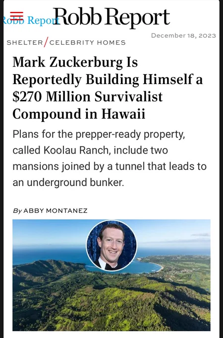 Article screenshot from the Robb Report “Mark Zuckerberg is reportedly building himself a $270 million survivalist compound in Hawai’i- Ana for the prepper-ready property, called Koolau Eanch, includes two mansions joined by a tunnel that leads to an underground bunker”