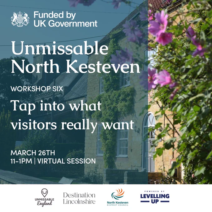Unmissable North Kesteven, workshop six: Tap into what visitors really want. Taking place online, on March 26th from 11am to 1pm.