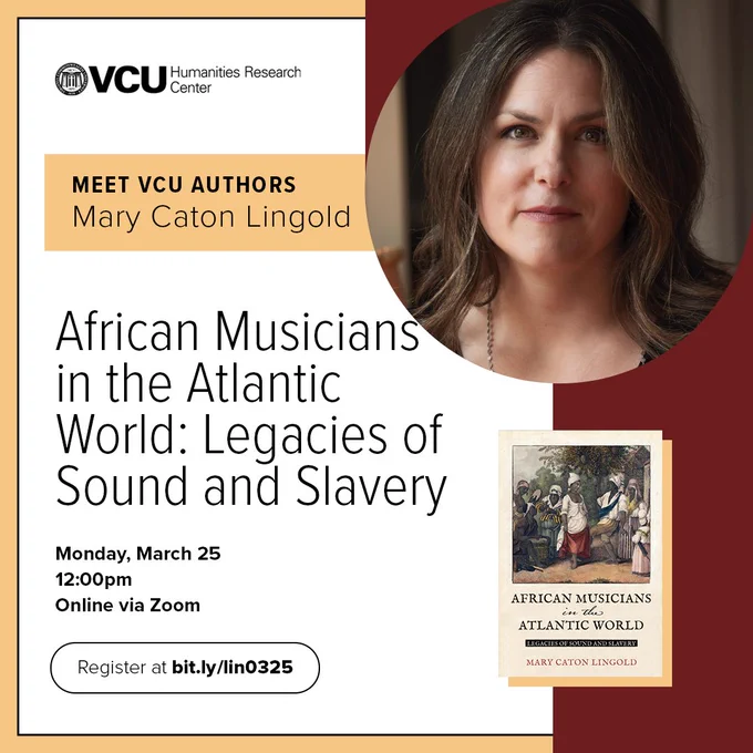 Meet VCU Authors: Mary Caton Lingold, "African Musicians in the Atlantic World: Legacies of Sound and Slavery." Monday, March 25, 12:00pm via Zoom.