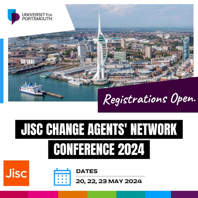 University of Portsmouth. Registrations Open. JISC Change Agents' Network Conference 2024. Dates 20, 22, 23 May 2024.