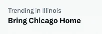 Screenshot that says "Trending in Illinois Bring Chicago Home"