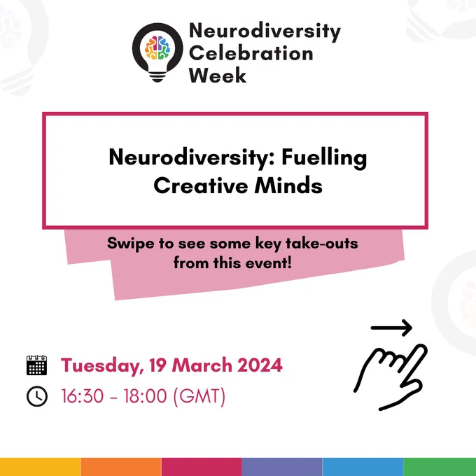 White card with the Neurodiversity Celebration Week logo at the top and an pink box in the middle featuring the text "Neurodiversity: Fuelling Creative Minds - Swipe to see some key take-outs from this event!"