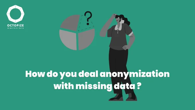 How do you deal anonymization with missing data ? Octopize