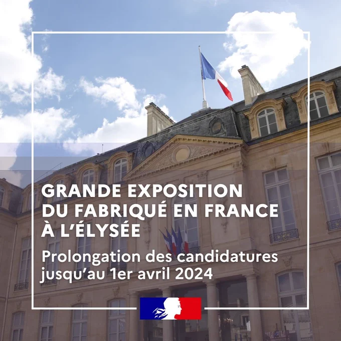 Grande exposition du Fabriqué en France à l'Elysée
Prolongation des candidature jusqu'au 1er avril 2024.