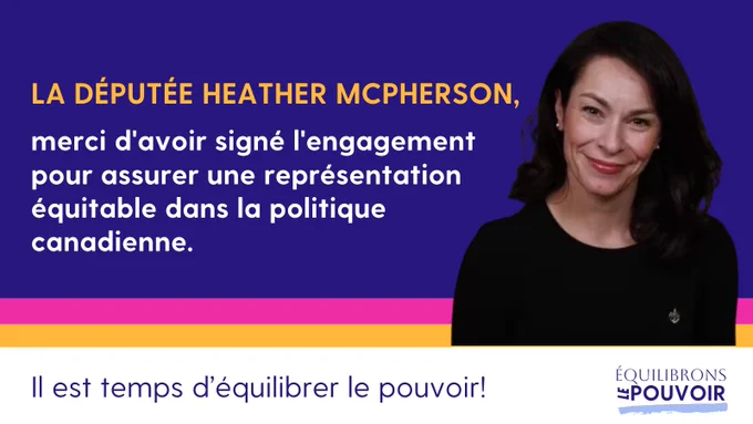 Un graphique pour la campagne Équilibrons Le Pouvoir présentant une photo de la députée Heather McPherson qui a signé l'engagement d'assurer une représentation équitable dans la politique canadienne. Au bas du graphique, on peut lire « Il est temps de'équilibrer le pouvoir! »