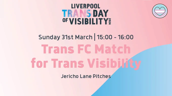 A bright graphic blending the colours of the Trans flag, pink and blue. The text reads: "Sunday 31st March | 15:00 - 16:00. Trans FC Match For Trans Visibility. Jericho Lane Pitches."
