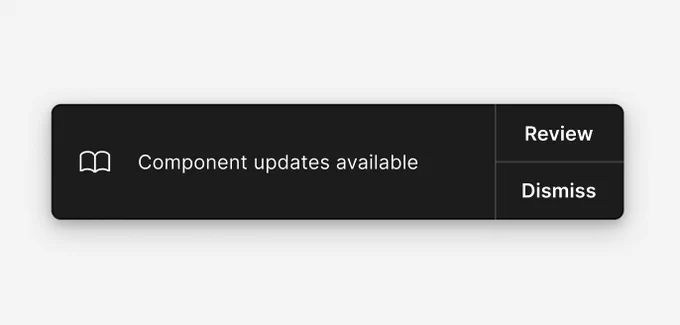 The notification modal for library updates that reads "Component updates available" with the options for "Review" and "Dismiss."