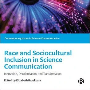 Image shows the bright blue book cover for Race and Sociocultural Inclusion in Science Communication: Innovation, Decolonisation and Transformation edited by Elizabeth Rasekoala as part of the Contemporary Issues in Science Communication book series.