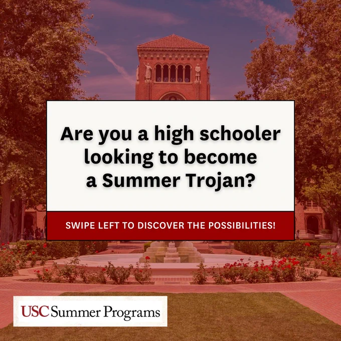 A picture of USC's campus and the text "Are you a high schooler looking to become a Summer Trojan? Swipe left to discover the possibilities! USC Summer Programs"