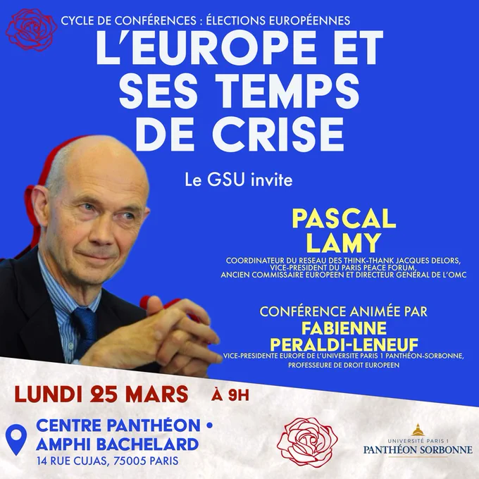 📣Prochaine conférence : "L'Europe et ses temps de crise", le lundi 25 mars. 

🇪🇺Pour la quatrième conférence de son cycle sur les enjeux européens, le Groupe Socialiste Universitaire reçoit Pascal Lamy, Coordinateur du réseau des Think-Thank Jacques Delors, Vice-Président du Paris Peace Forum, Ancien Commissaire Européen et Directeur Général de l'OMC. 

👉La conférence, animée par Fabienne PERALDI LENEUF, Vice-Présidente de l'Université Paris 1 Panthéon-Sorbonne et Professeure de droit public, permettra d'aborder les enjeux économiques et commerciaux européens. 

🗓Nous vous donnons rendez-vous le lundi 25 mars 2024 à 9h en Amphi Bachelard (14 rue Cujas, 75005 Paris). 

⚠️N'oubliez pas, l'inscription est obligatoire : https://lnkd.in/e4EGmRSe