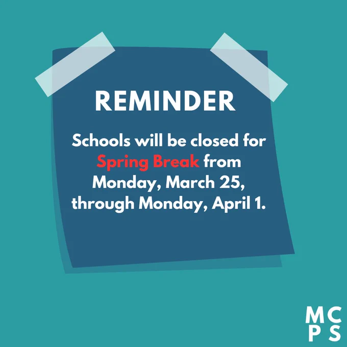 REMINDER
Schools will be closed for Spring Break from Monday, March 25, through Monday, April 1.