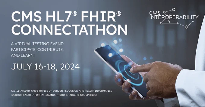 image of person's hands using smart phone. Copy text says: CMS Interoperability CMS HL7 FHIR Connectathon - A virtual testing event: participate, contribute, and learn! July 16-18, 2024 Facilitated by CMS office of Burden Reduction and Health Informatics