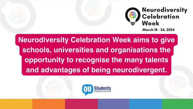 The image shows a white background with a repeated pattern of the Neurodiversity Celebration Week logo. This also appears on the top right corner.

At the bottom edge of the image are blocks of colour, above which the OU Students Association logo appears.

The text reads:

Neurodiversity Celebration Week aims to give schools, universities and organisations the opportunity to recognise the many talents and advantages of being neurodivergent.