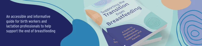 Cover of book and quote reads “an accessible and informative guide for birth workers and lactation professionals to help support the end of breastfeeding”
