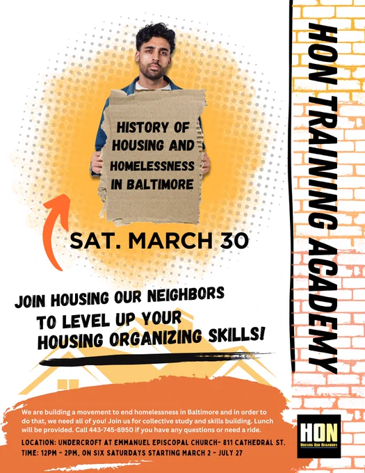 This is a poster for the HON Training Academy session about the History of Housing and Homelessness in Baltimore on Saturday March 30 from 12-2 pm at 811 Cathedral Street. There is someone holding a sign with the topic of the session. Reach out if you need a ride to get there.