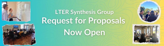 banner image saying: LTER Synthesis Group Request for Proposals Now Open