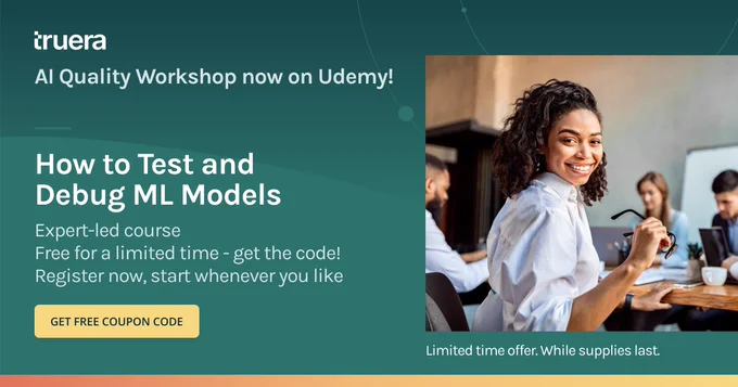 AI Quality Workshop is now available on Udemy! Get the popular data science course for free with this discount code. Good for a limited time.