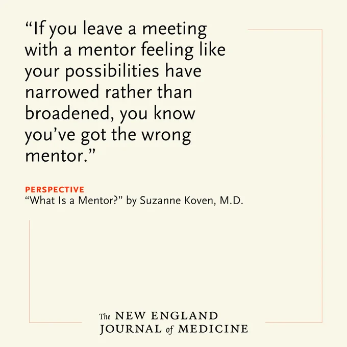 "If you leave a meeting with a mentor feeling like your possibilities have narrowed rather than broadened, you know you’ve got the wrong mentor."
Perspective
"What Is a Mentor?" by Suzanne Koven, M.D.