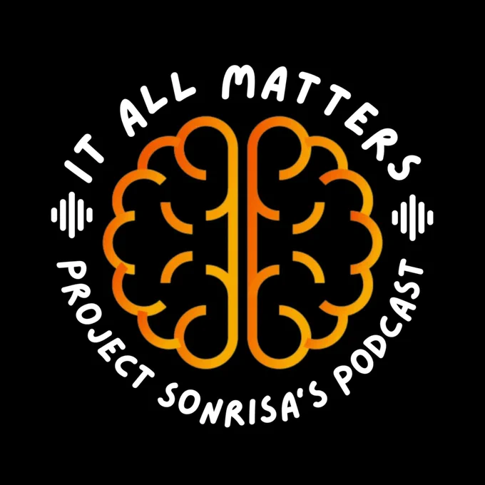 Project Sonrisa’s ‘It All Matters’ podcast logo. Centred is an orange brain with text around it reading ‘It All Matters, Project Sonrisa’s Podcast’