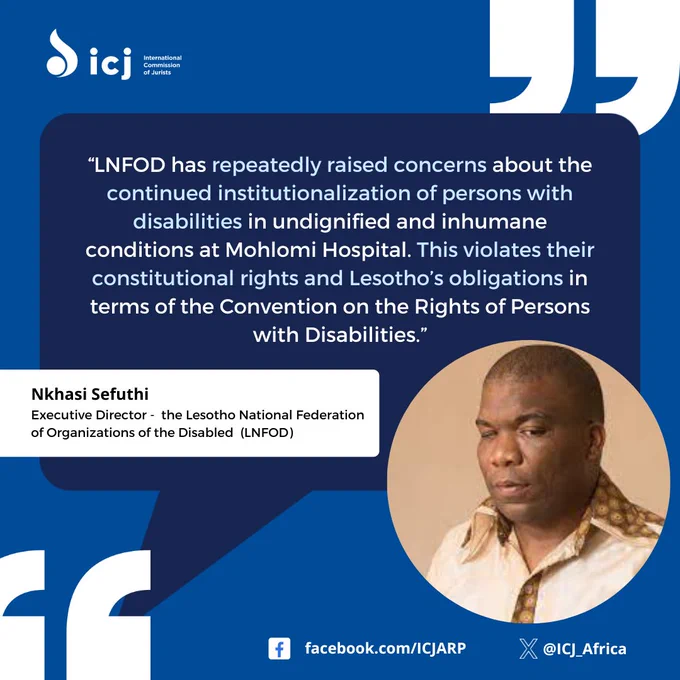 Graphic image with quote from Nkhasi Sefuthi, LNFOD’s executive director. The quote reads: “LNFOD has repeatedly raised concerns about the continued institutionalization of persons with disabilities in undignified and inhumane conditions at Mohlomi Hospital. This violates their constitutional rights and Lesotho’s obligations in terms of the Convention on the Rights of Persons with Disabilities (CRPD)”