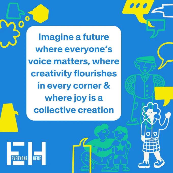 The text reads - Imagine a future where everyone's voice matters, where creativity flourishes in every corner & where joy is a collective creation. Around the text are illustrated characters with lots of speech bubbles next to them.  